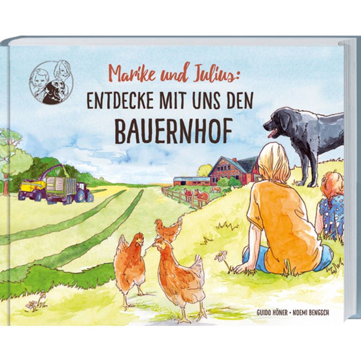 Buchtitel &bdquo;Marike und Julius: Entdecke mit uns den Bauernhof&ldquo;, zeigt zwei Kinder, einen Hund und H&uuml;hner vor l&auml;ndlicher Kulisse mit Traktor, Feldern und Bauernhofgeb&auml;uden; Autor:innen: Guido H&ouml;ner, Noemi Bengsch.