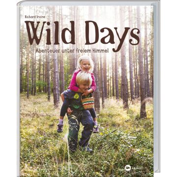 Buchcover mit dem Titel „Wild Days – Abenteuer unter freiem Himmel“ von Richard Irvine; zeigt zwei Kinder im Wald, eines trägt das andere huckepack, Sonnenlicht scheint durch die Bäume; unten rechts Logo des Verlags LV.Buch.